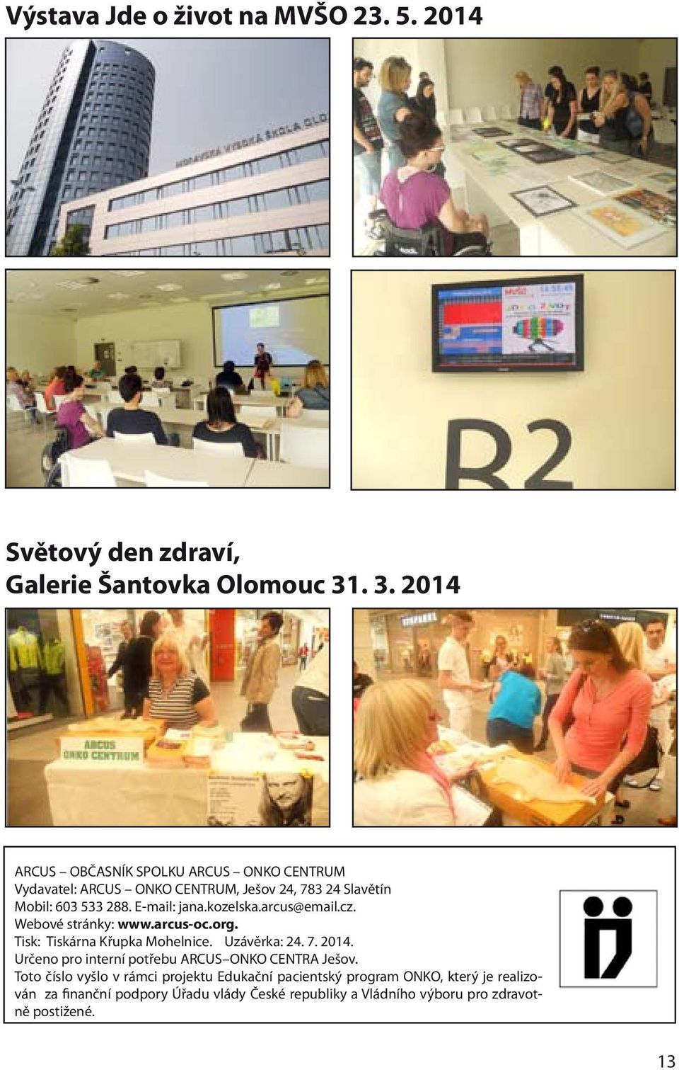 kozelska.arcus@email.cz. Webové stránky: www.arcus-oc.org. Tisk: Tiskárna Křupka Mohelnice. Uzávěrka: 24. 7. 2014.