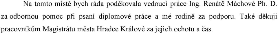 za odbornou pomoc při psaní diplomové práce a mé rodině