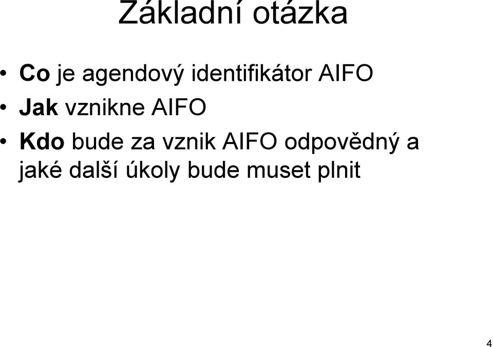 AIFO Kdo bude za vznik AIFO