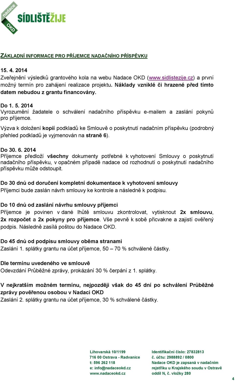 Výzva k doložení kopií podkladů ke Smlouvě o poskytnutí nadačním příspěvku (podrobný přehled podkladů je vyjmenován na straně 6)