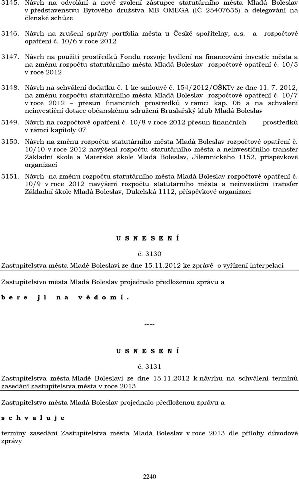 Návrh na použití prostředků Fondu rozvoje bydlení na financování investic města a na změnu rozpočtu statutárního města Mladá Boleslav rozpočtové opatření č. 10/5 v roce 2012 3148.