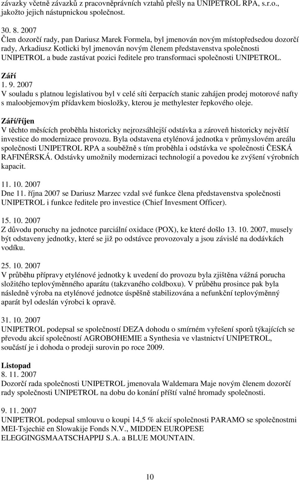 pozici ředitele pro transformaci společnosti UNIPETROL. Září 1. 9.