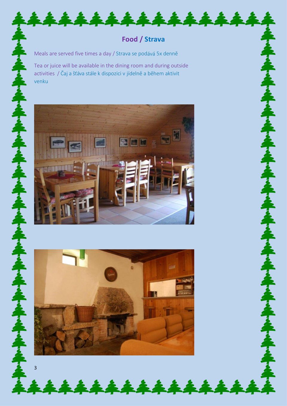 available in the dining room and during outside