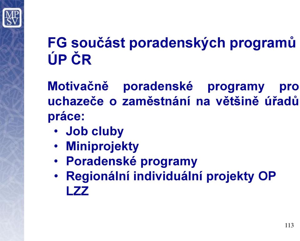 většině úřadů práce: Job cluby Miniprojekty