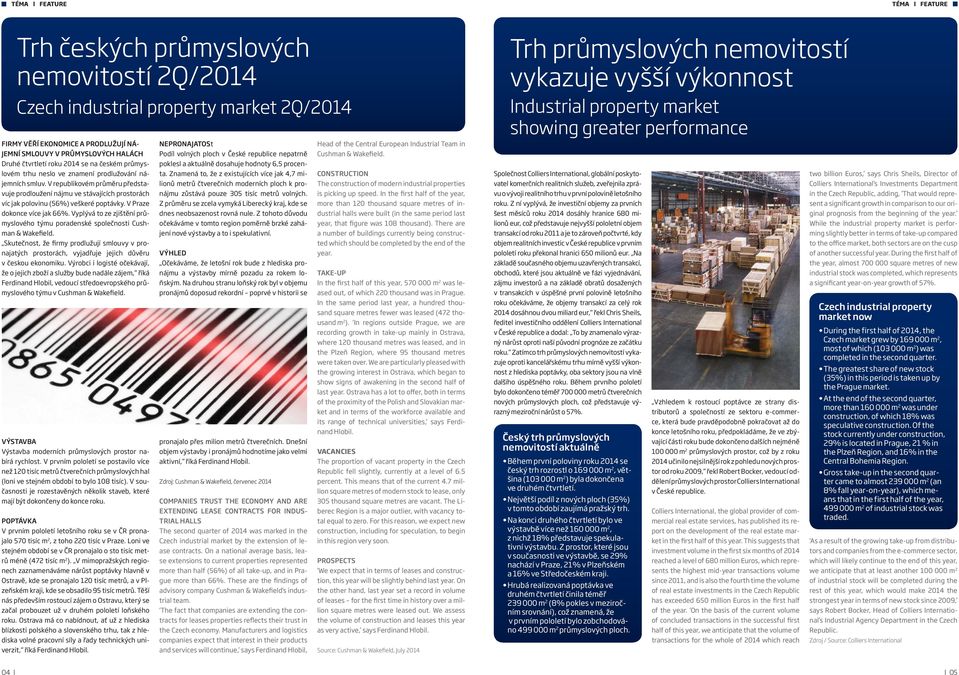 V republikovém průměru představuje prodloužení nájmu ve stávajících prostorách víc jak polovinu (56%) veškeré poptávky. V Praze dokonce více jak 66%.