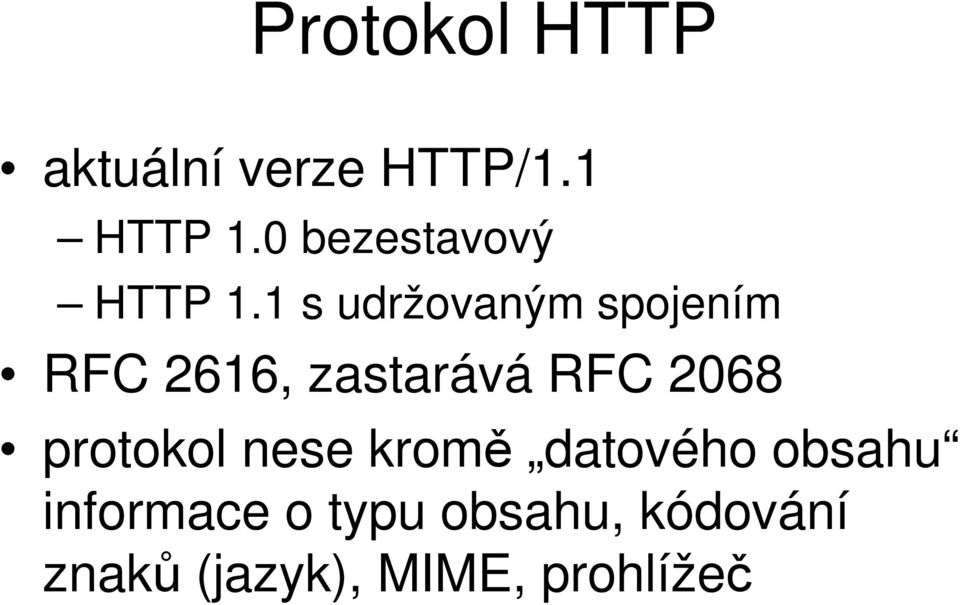 1 s udržovaným spojením RFC 2616, zastarává RFC 2068