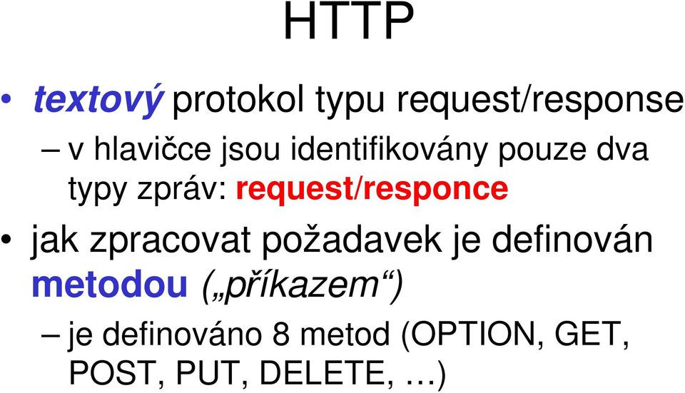 request/responce jak zpracovat požadavek je definován