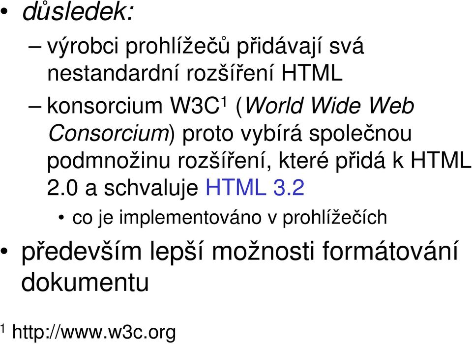 podmnožinu rozšíření, které přidá k HTML 2.0 a schvaluje HTML 3.