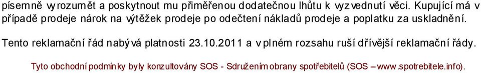 uskladnění. Tento reklamační řád nabývá platnosti 23.10.