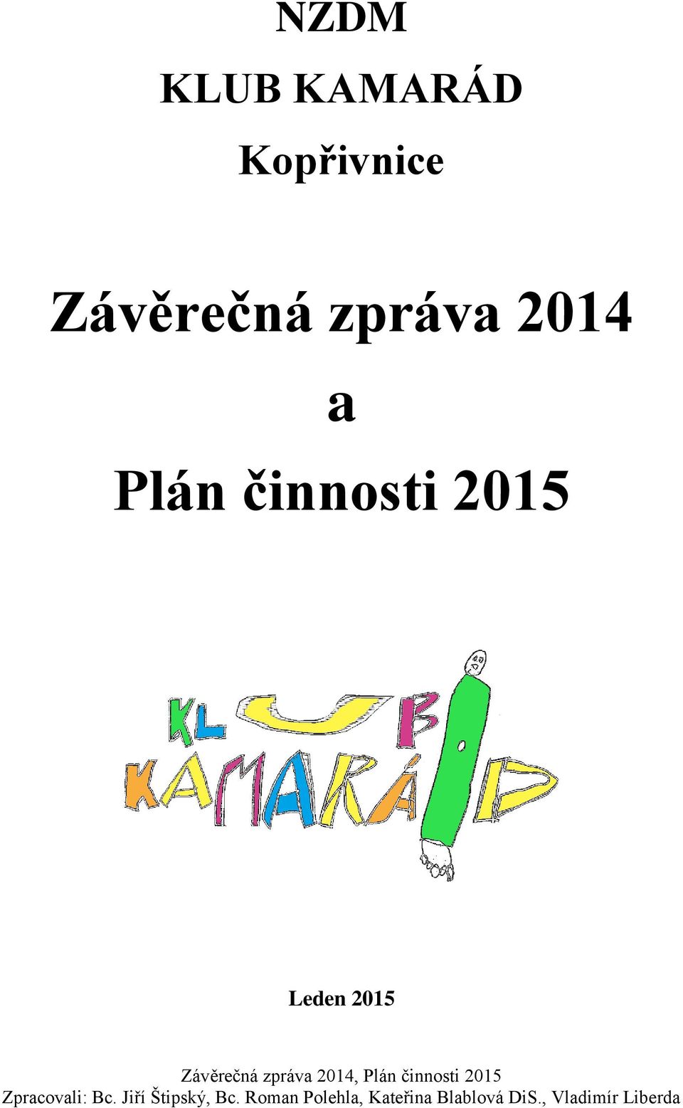 Plán činnosti 2015 Zpracovali: Bc. Jiří Štipský, Bc.