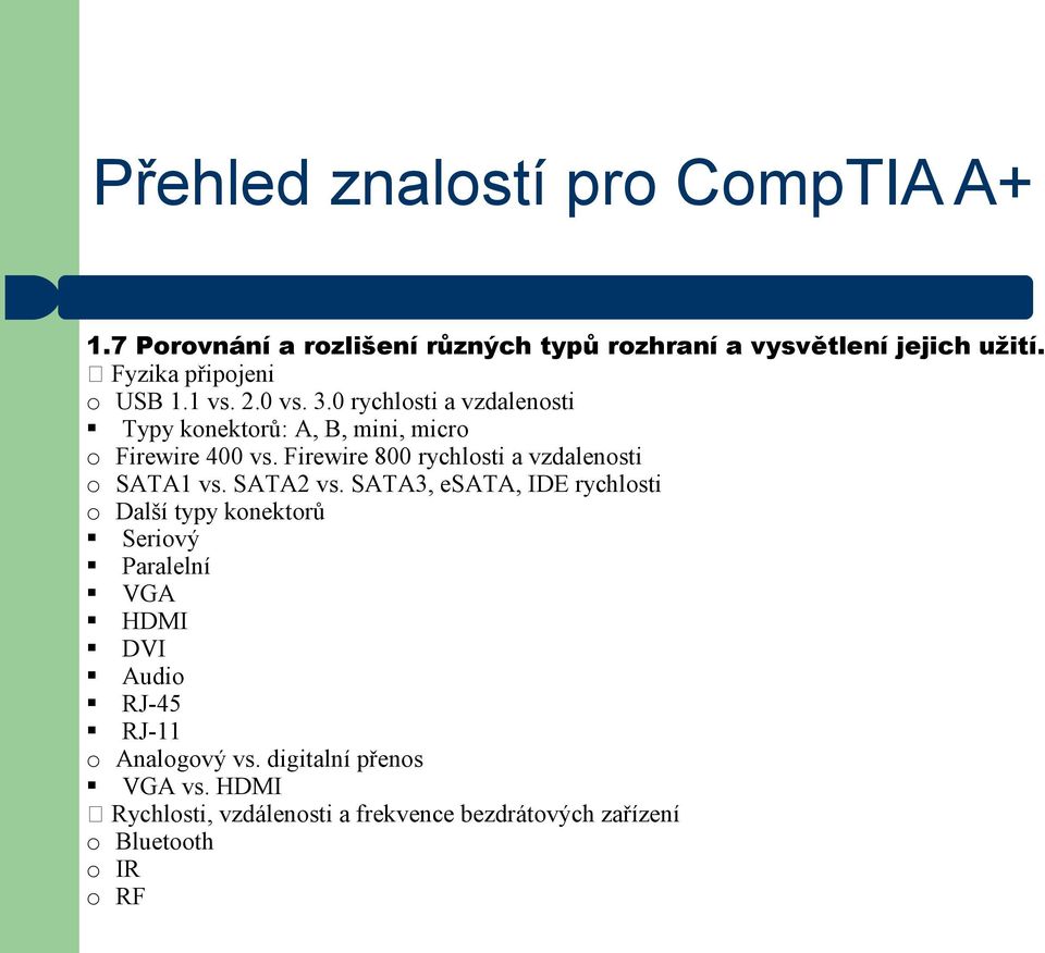 Firewire 800 rychlosti a vzdalenosti o SATA1 vs. SATA2 vs.