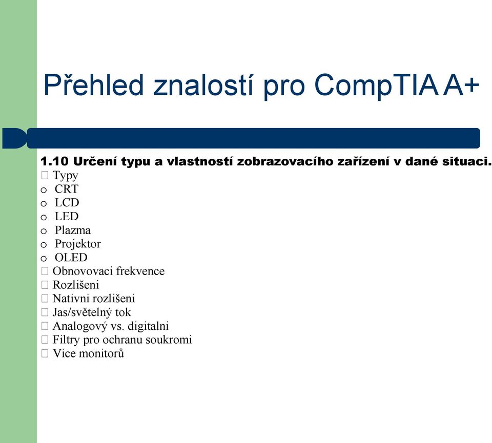 Typy o CRT o LCD o LED o Plazma o Projektor o OLED Obnovovaci