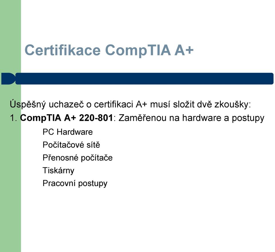 CompTIA A+ 220-801: Zaměřenou na hardware a postupy