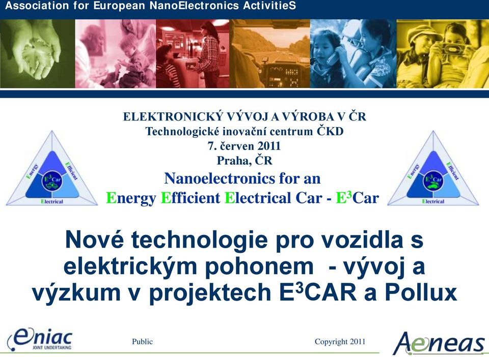 červen 2011 Praha, ČR Nanoelectronics for an Energy Efficient Electrical Car - E 3