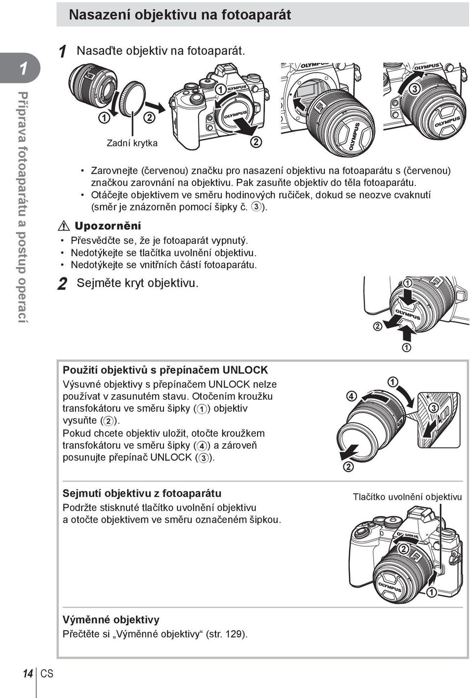 Otáčejte objektivem ve směru hodinových ručiček, dokud se neozve cvaknutí (směr je znázorněn pomocí šipky č. 3). y Upozornění Přesvědčte se, že je fotoaparát vypnutý.