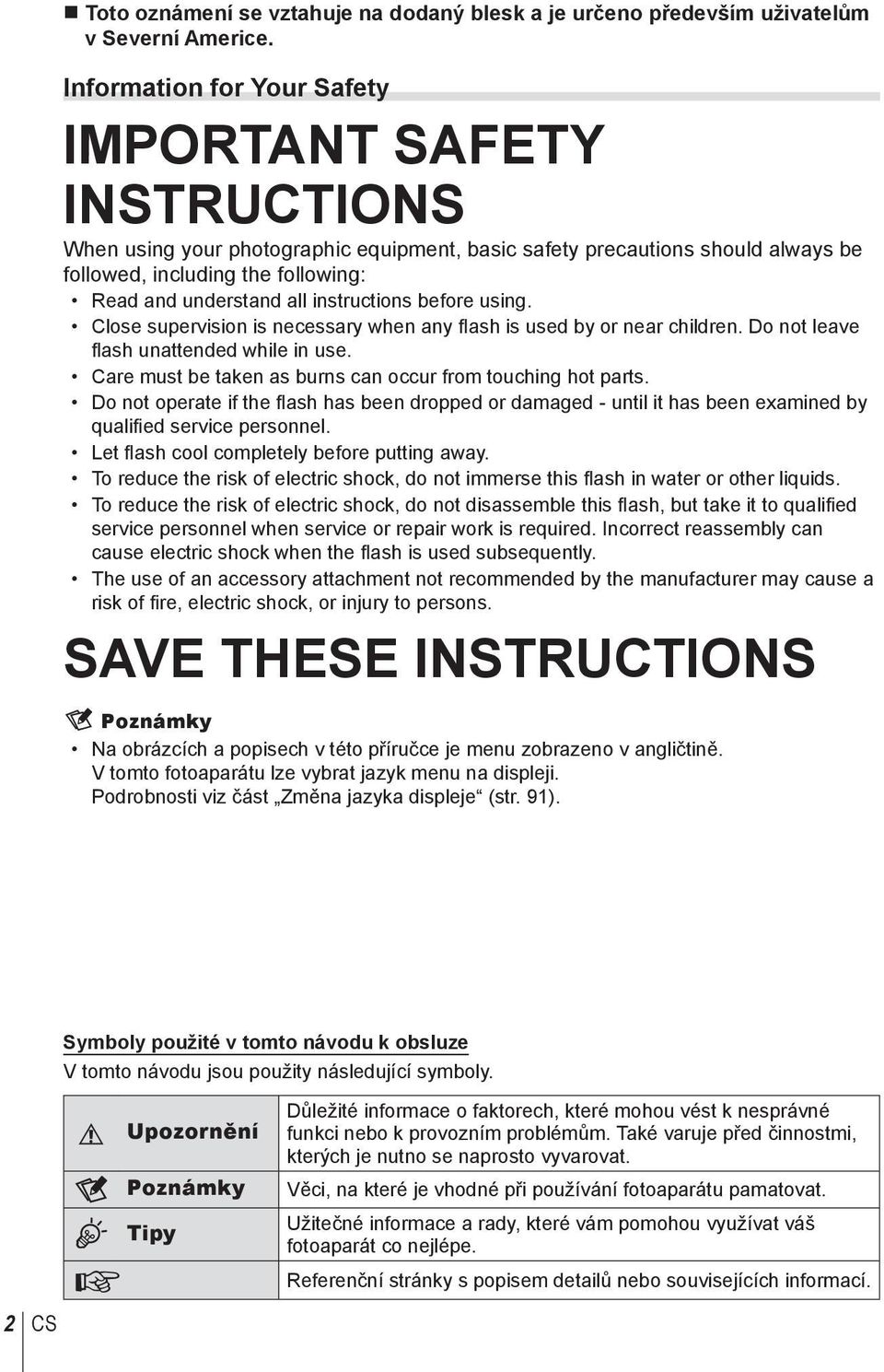 instructions before using. Close supervision is necessary when any flash is used by or near children. Do not leave fl ash unattended while in use.