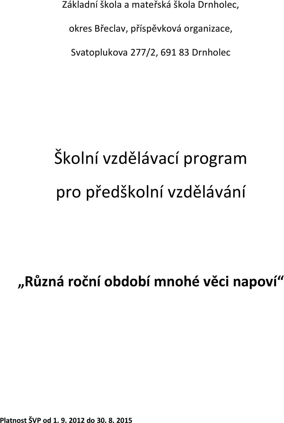 Školní vzdělávací program pro předškolní vzdělávání Různá