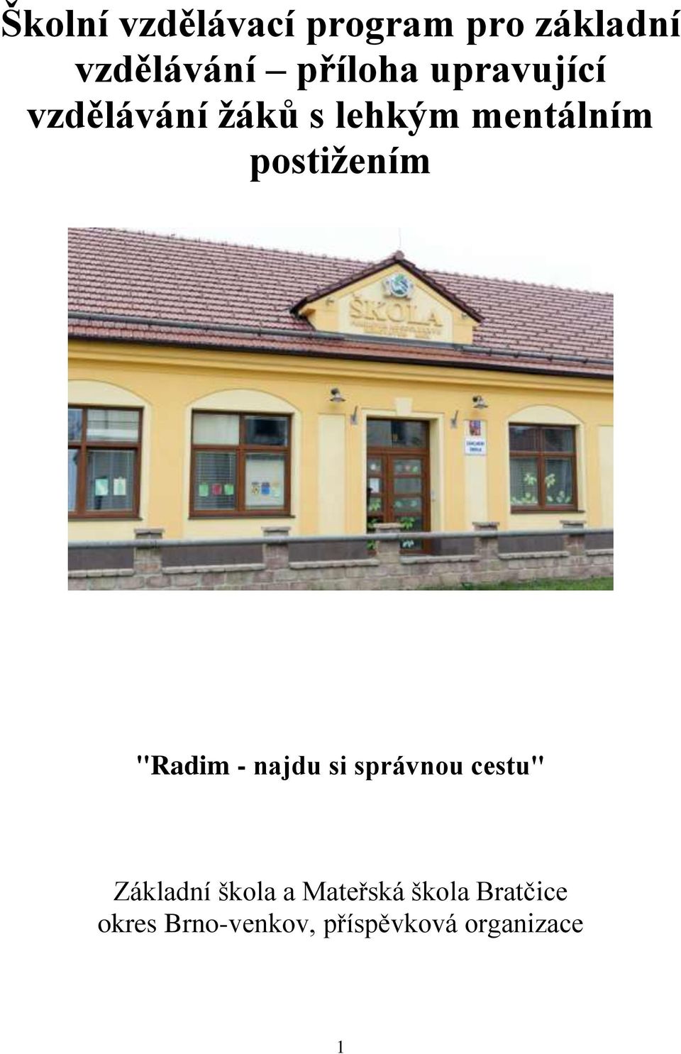 "Radim - najdu si správnou cestu" Základní škola a