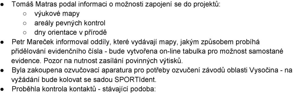 line tabulka pro možnost samostané evidence. Pozor na nutnost zasílání povinných výtisků.