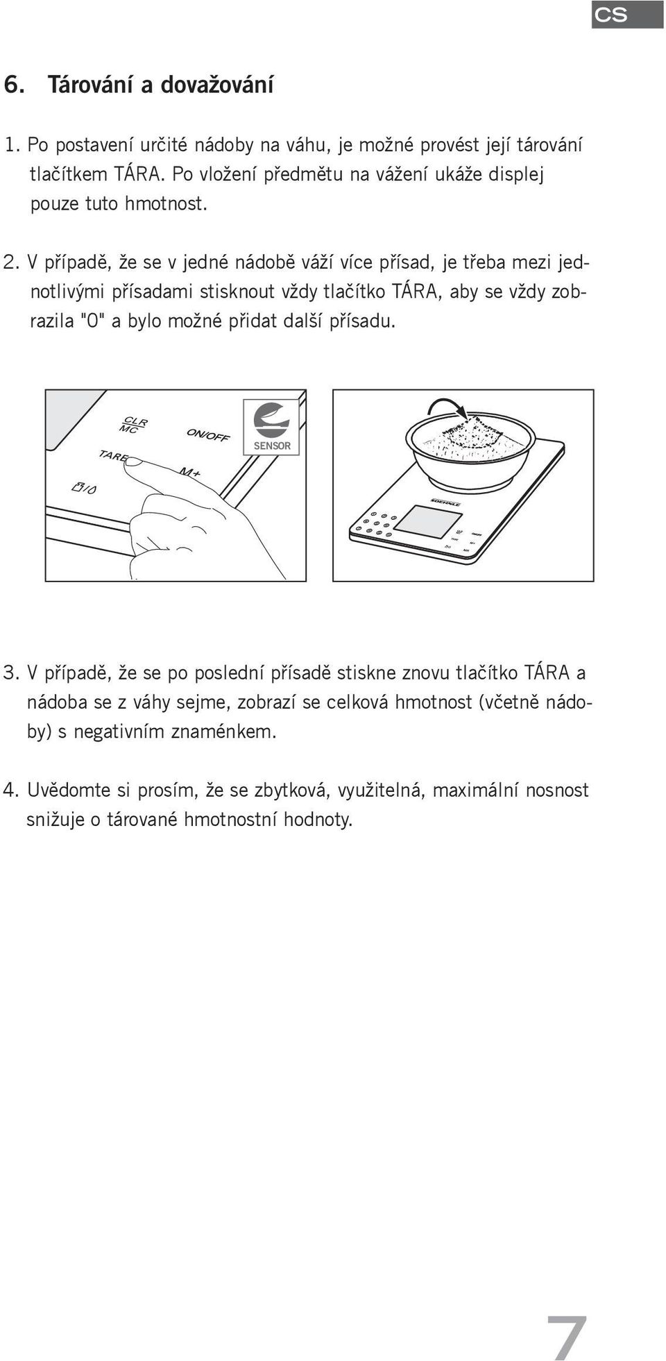 přísadu. 5 KG 1 G/ML SENSOR CALORIES PROTEIN FAT CARBOHYDRATES FIBRE CHOLESTERO 3.