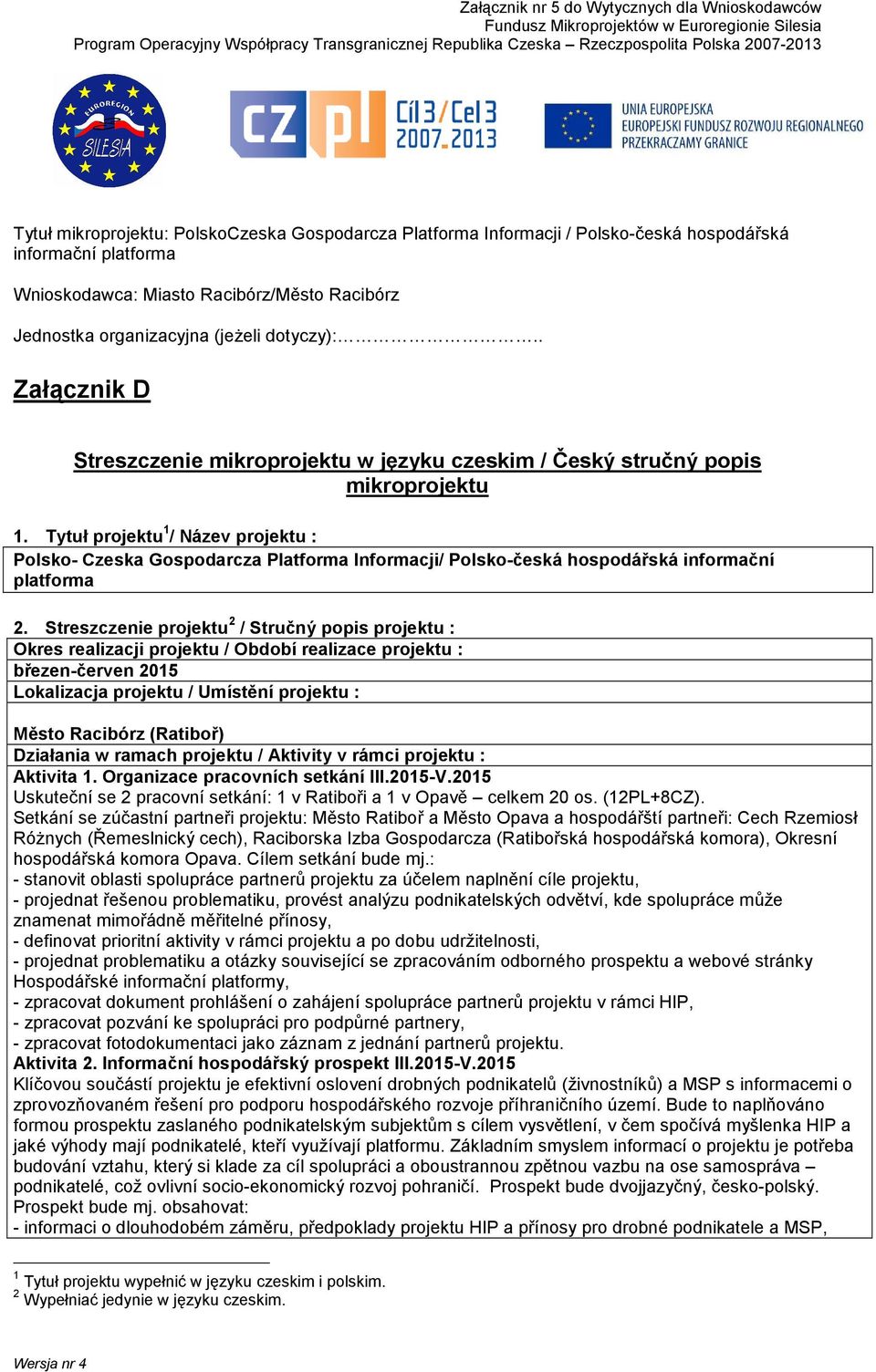 Tytuł projektu 1 / Název projektu : Polsko- Czeska Gospodarcza Platforma Informacji/ Polsko-česká hospodářská informační platforma 2.