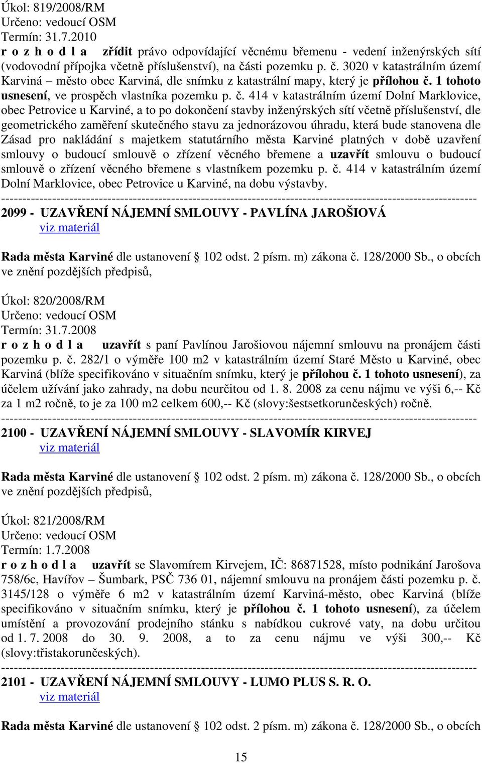 3020 v katastrálním území Karviná město obec Karviná, dle snímku z katastrální mapy, který je přílohou č.