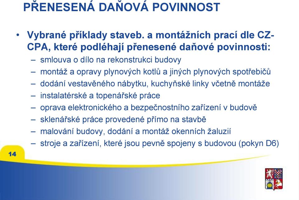 plynových kotlů a jiných plynových spotřebičů dodání vestavěného nábytku, kuchyňské linky včetně montáže instalatérské a topenářské