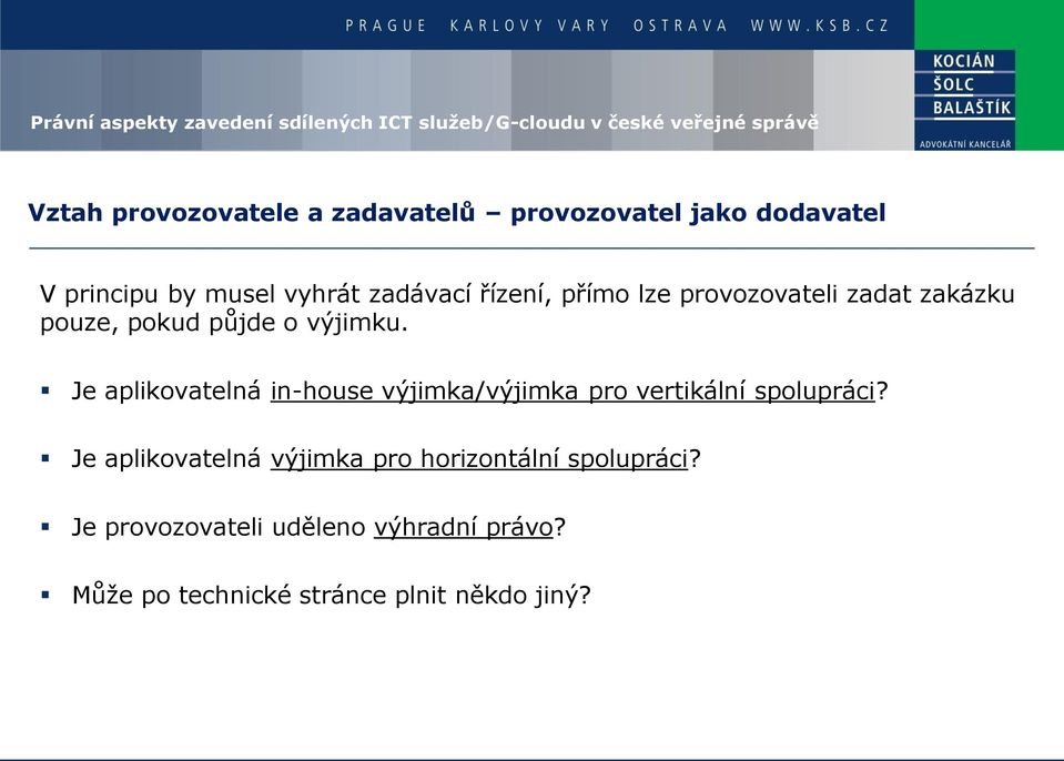 Je aplikovatelná in-house výjimka/výjimka pro vertikální spolupráci?