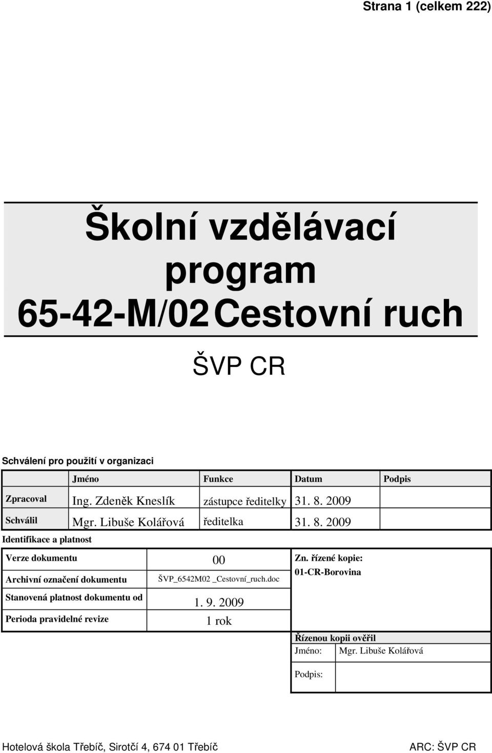 009 Schválil Mgr. Libuše Kolářová ředitelka. 8.