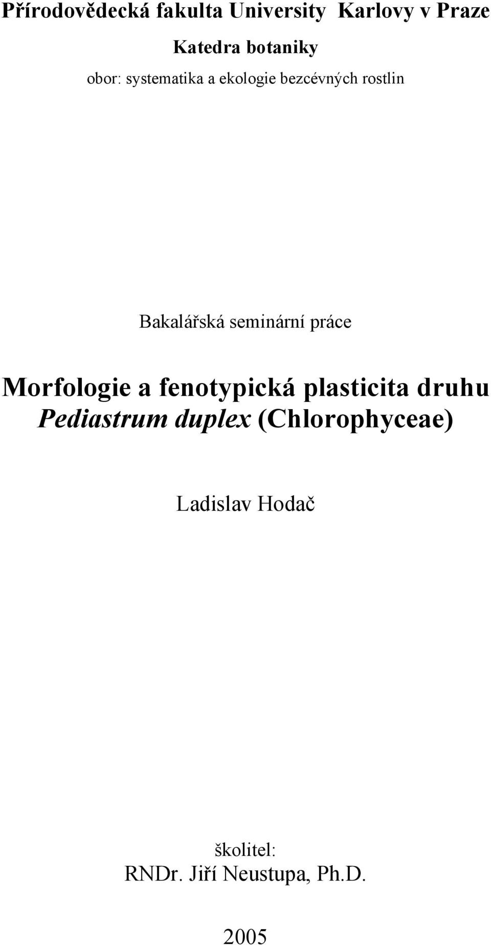 práce Morfologie a fenotypická plasticita druhu Pediastrum duplex