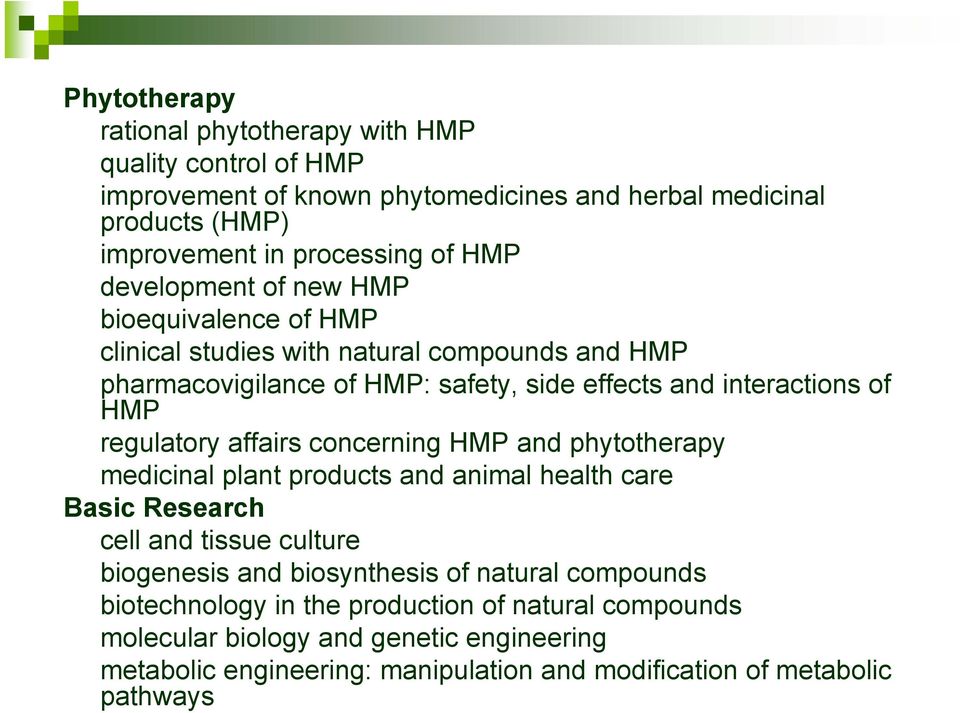 regulatory affairs concerning HMP and phytotherapy medicinal plant products and animal health care Basic Research cell and tissue culture biogenesis and biosynthesis of