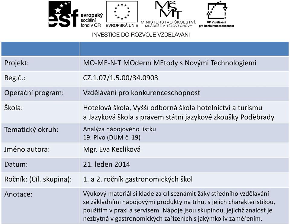 lístku 9. Pivo DUM č. 9 Mgr. Eva Keclíková Datum: 21. leden 2014 Roč ík: Cíl. skupi a 