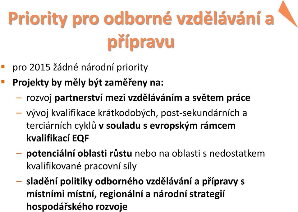 souladu s evropským rámcem kvalifikací EQF potenciální oblasti růstu nebo na oblasti s nedostatkem kvalifikované