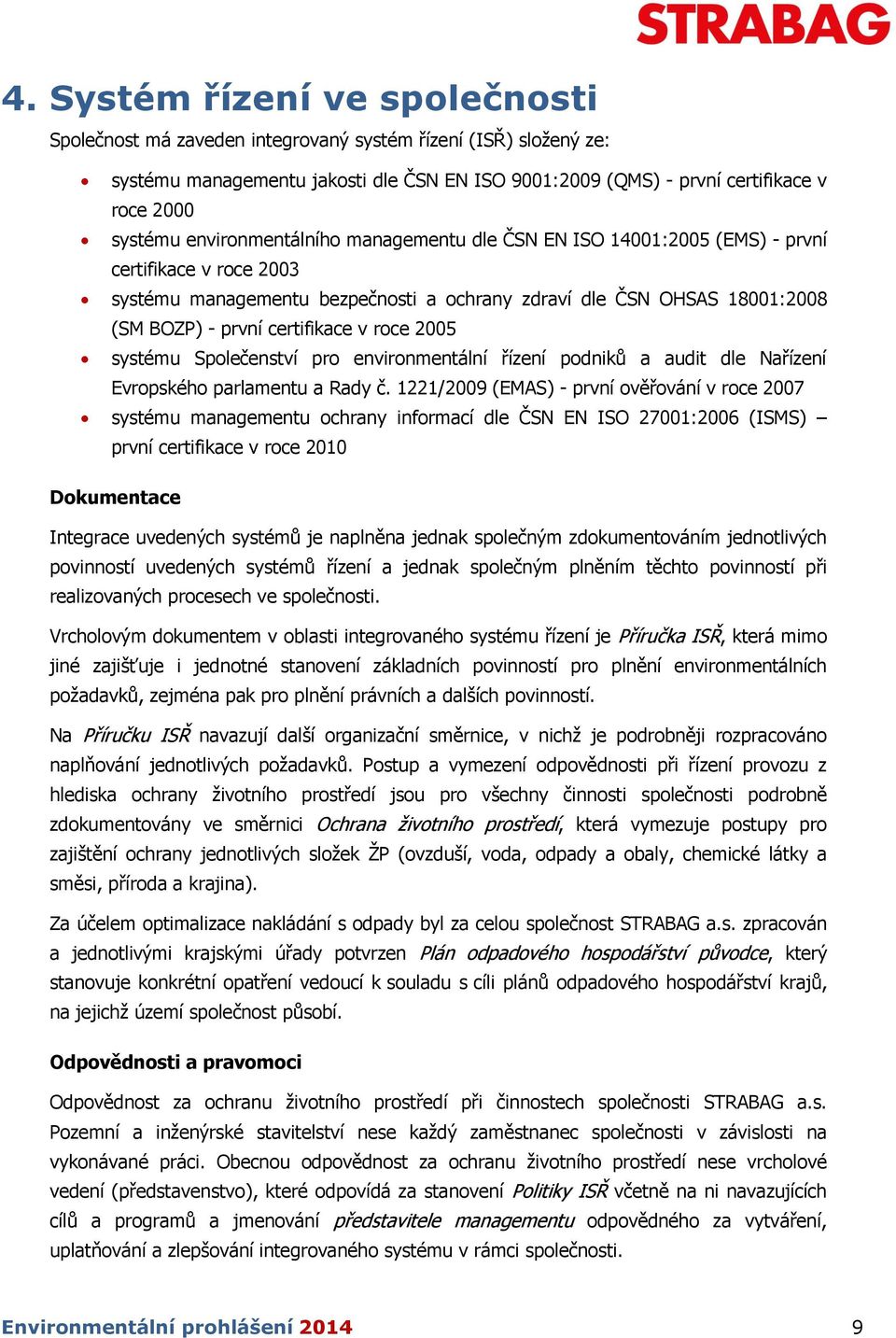 roce 2005 systému Společenství pro environmentální řízení podniků a audit dle Nařízení Evropského parlamentu a Rady č.