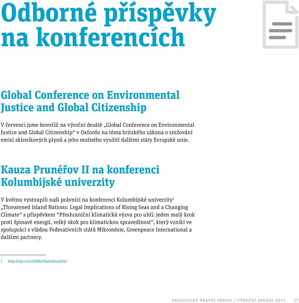 Kauza Prunéřov II na konferenci Kolumbijské univerzity V květnu vystoupili naši právníci na konferenci Kolumbijské univerzity 1 Threatened Island Nations: Legal Implications of Rising Seas and a