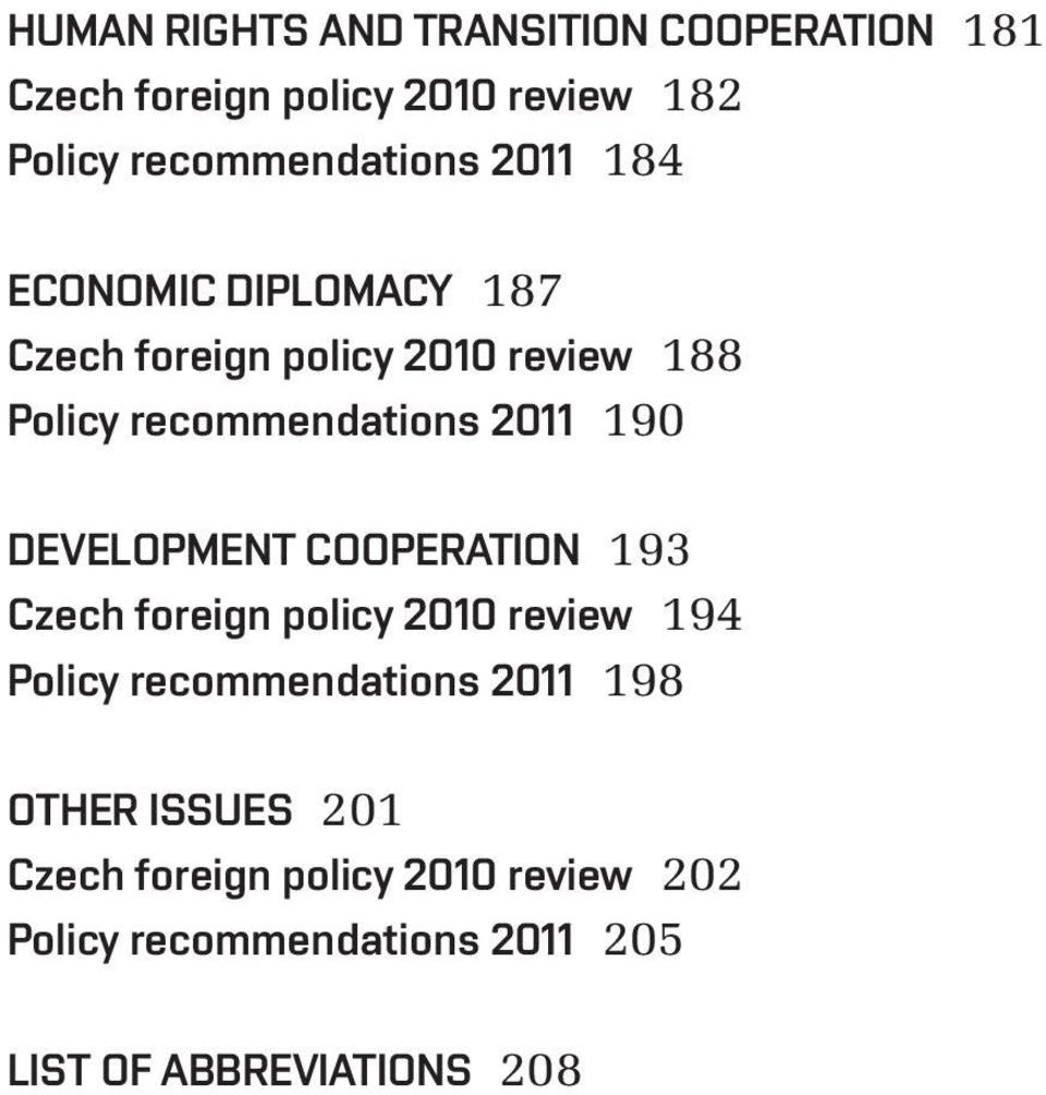 DEVELOPMENT COOPERATION 193 Czech foreign policy 2010 review 194 Policy recommendations 2011 198 OTHER