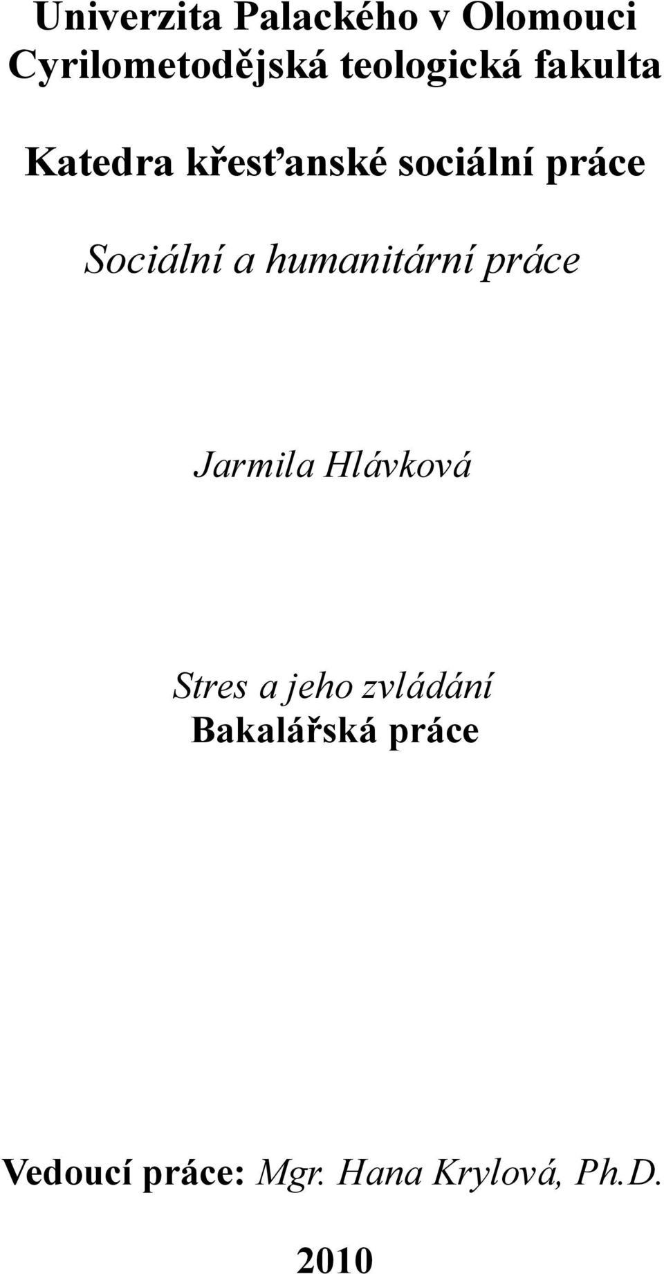 Sociální a humanitární práce Jarmila Hlávková Stres a