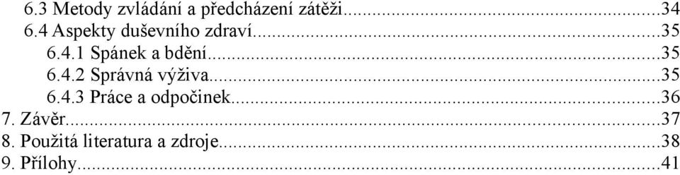 ..35 6.4.2 Správná výživa...35 6.4.3 Práce a odpočinek.