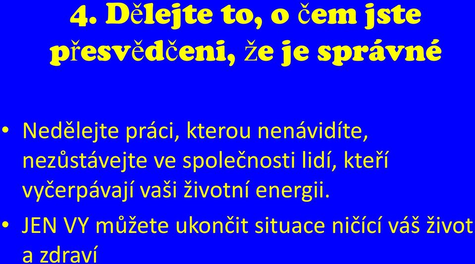 společnosti lidí, kteří vyčerpávají vaši životní