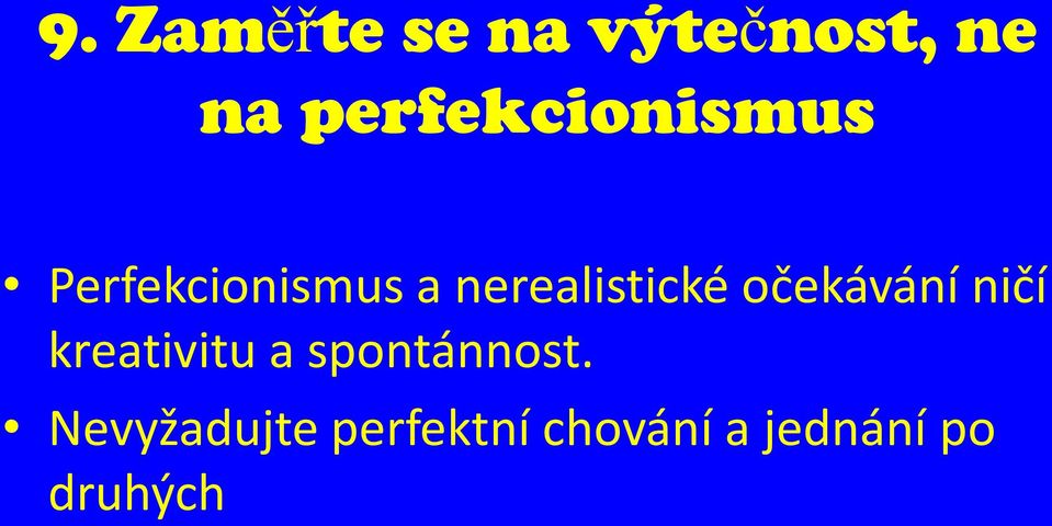 nerealistické očekávání ničí kreativitu a