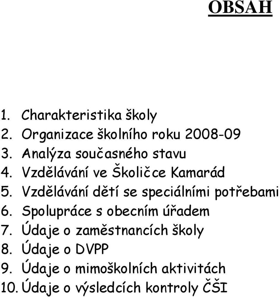 Vzdělávání dětí se speciálními potřebami 6. Spolupráce s obecním úřadem 7.