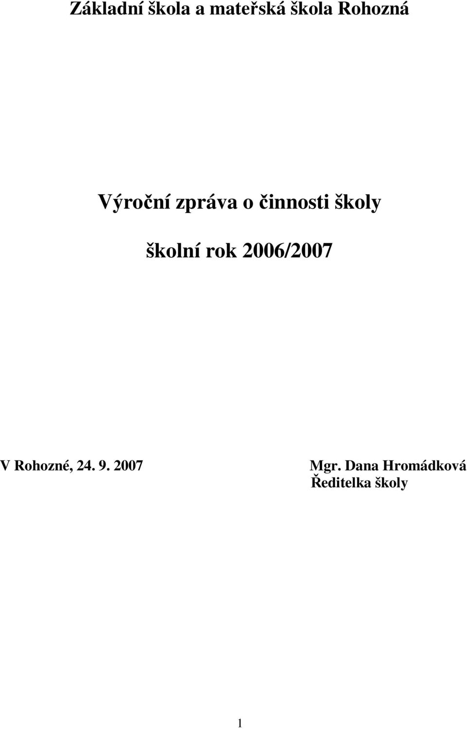 školy školní rok 2006/2007 V Rohozné,