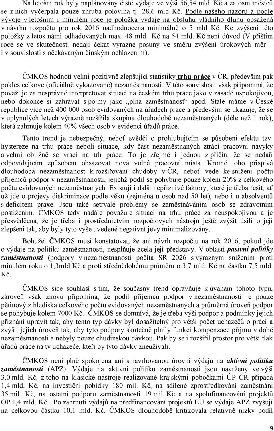 Ke zvýšení této položky z letos námi odhadovaných max. 48 mld. Kč na 54 mld.