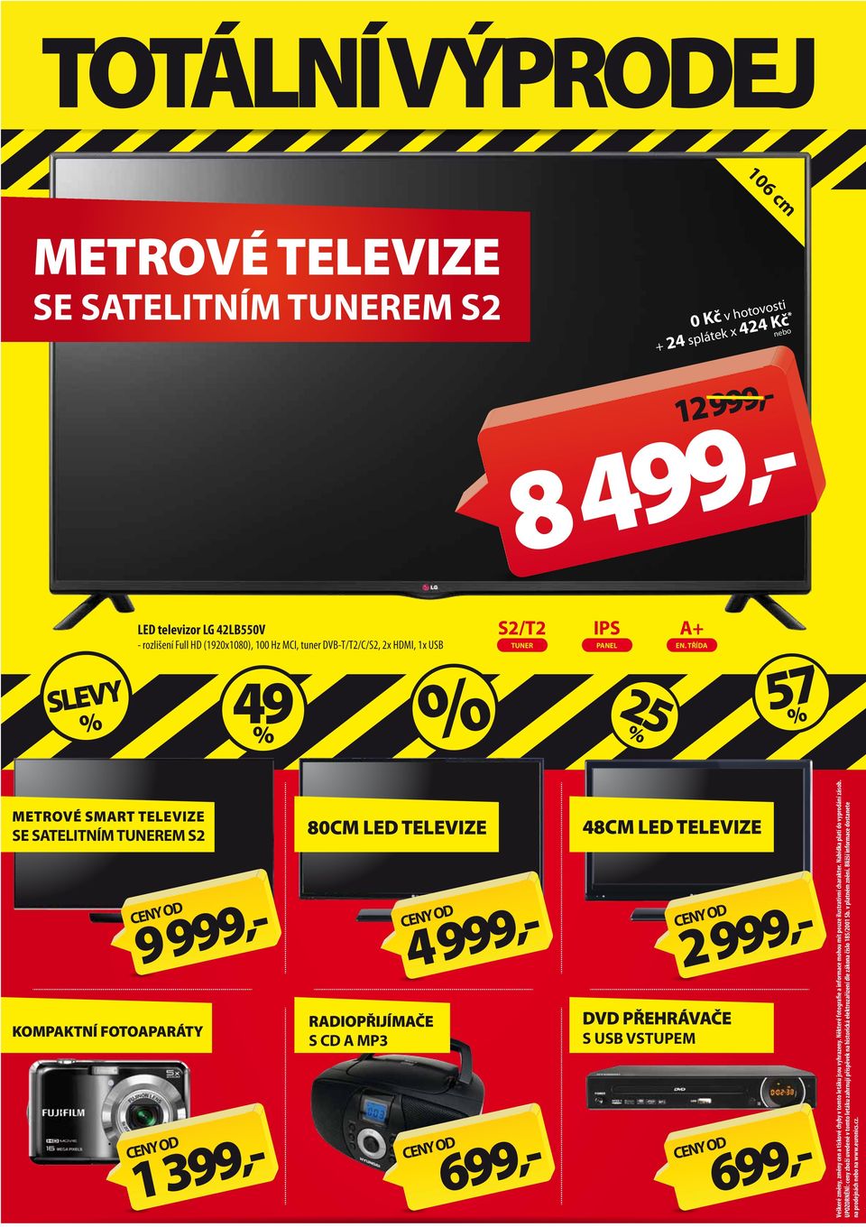 48CM LED TELEVIZE DVD PŘEHRÁVAČE S USB VSTUPEM 2 999,- Veškeré změny, změny cen a tiskové chyby v tomto letáku jsou vyhrazeny. Některé fotografie a informace mohou mít pouze ilustrativní charakter.