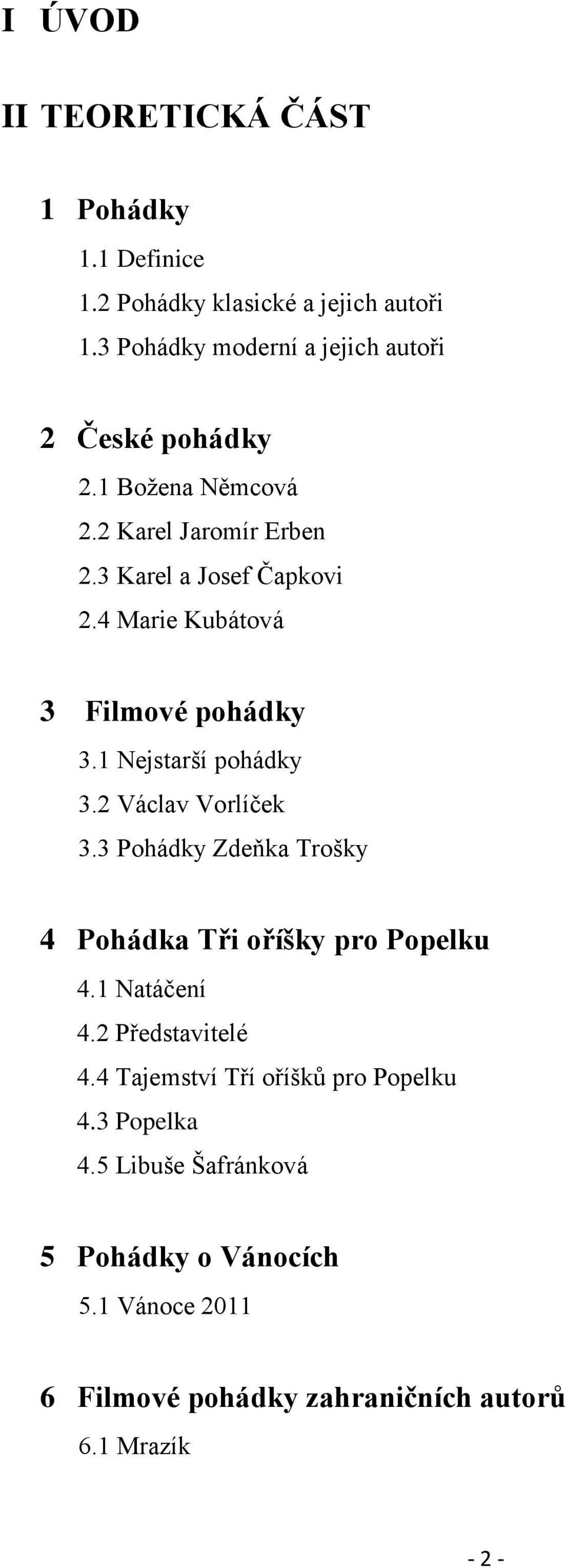 4 Marie Kubátová 3 Filmové pohádky 3.1 Nejstarší pohádky 3.2 Václav Vorlíček 3.