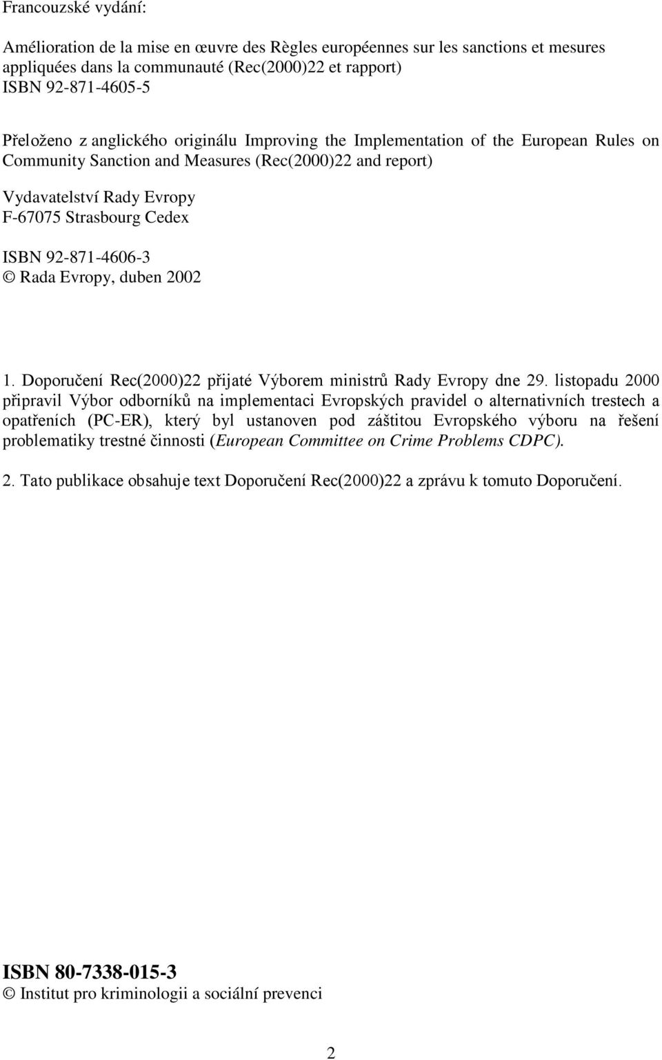 92-871-4606-3 Rada Evropy, duben 2002 1. Doporučení Rec(2000)22 přijaté Výborem ministrů Rady Evropy dne 29.