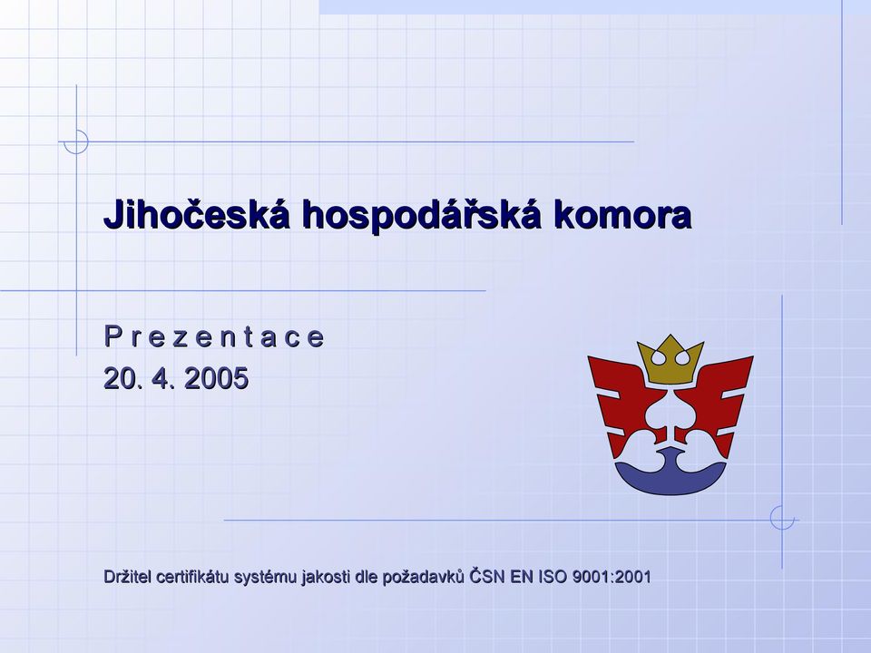 2005 Držitel certifikátu systému