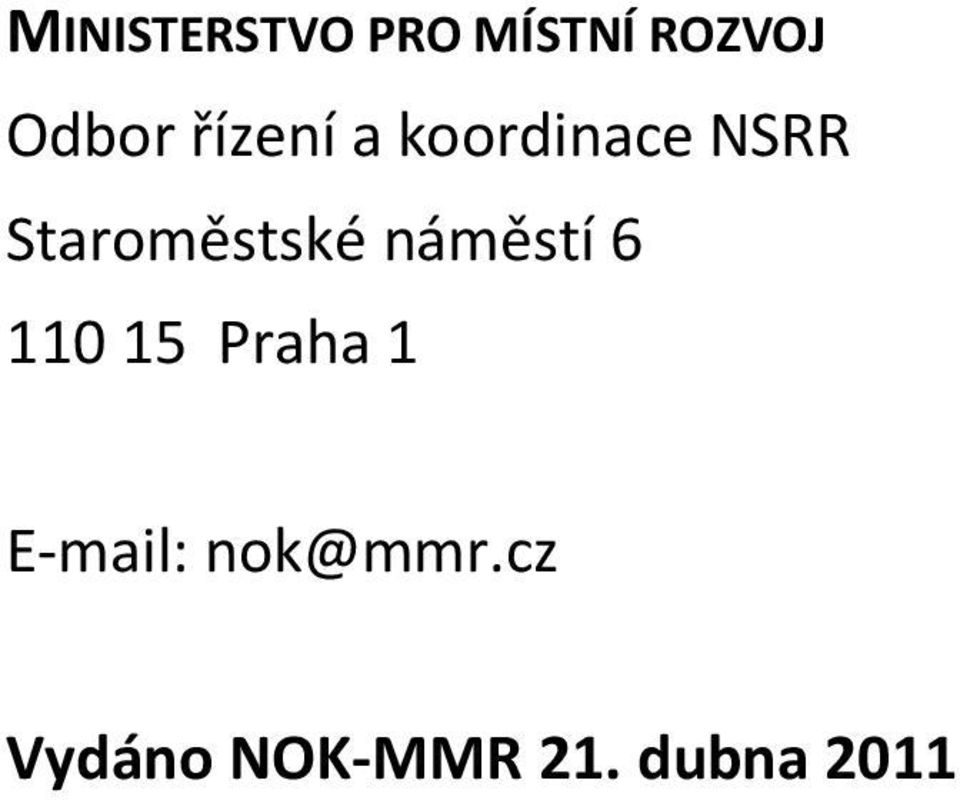 Staroměstské náměstí 6 11015 Praha 1