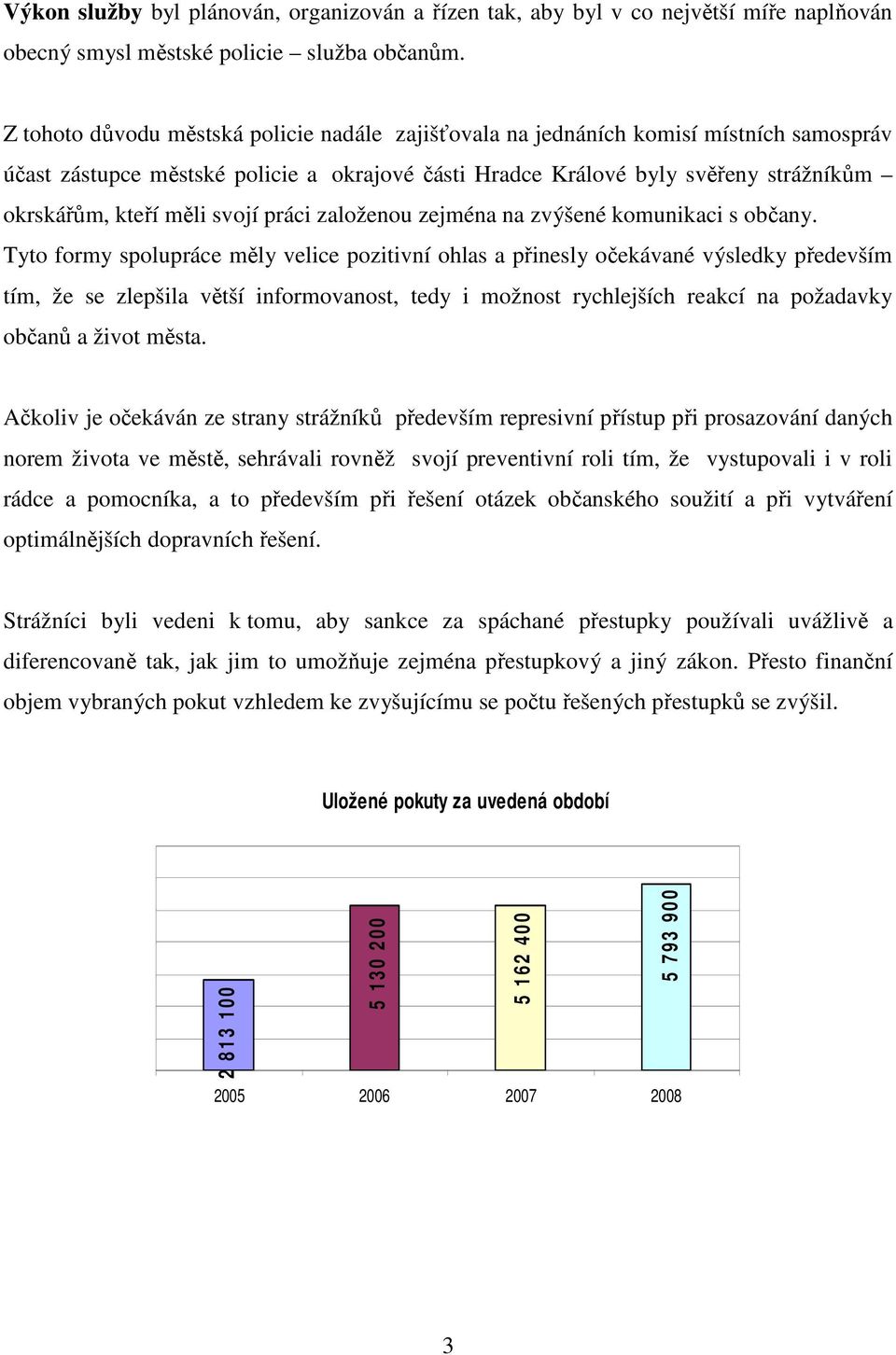 svojí práci založenou zejména na zvýšené komunikaci s občany.