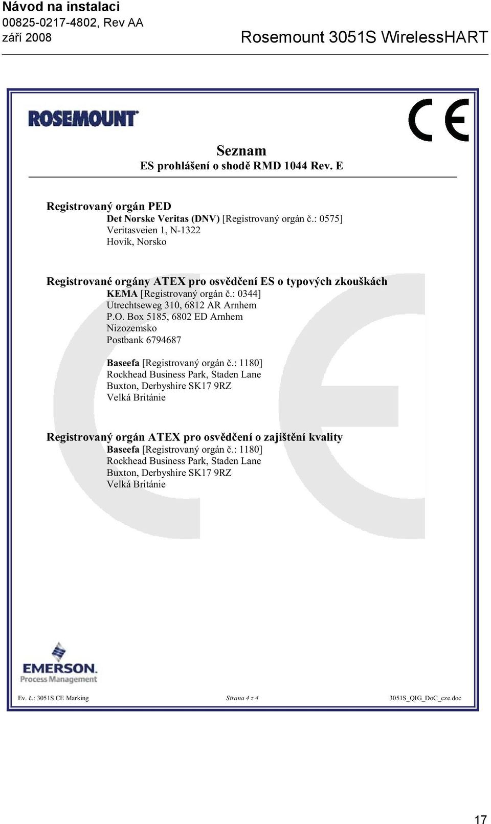 Box 5185, 6802 ED Arnhem Nizozemsko Postbank 6794687 Baseefa [Registrovaný orgán.